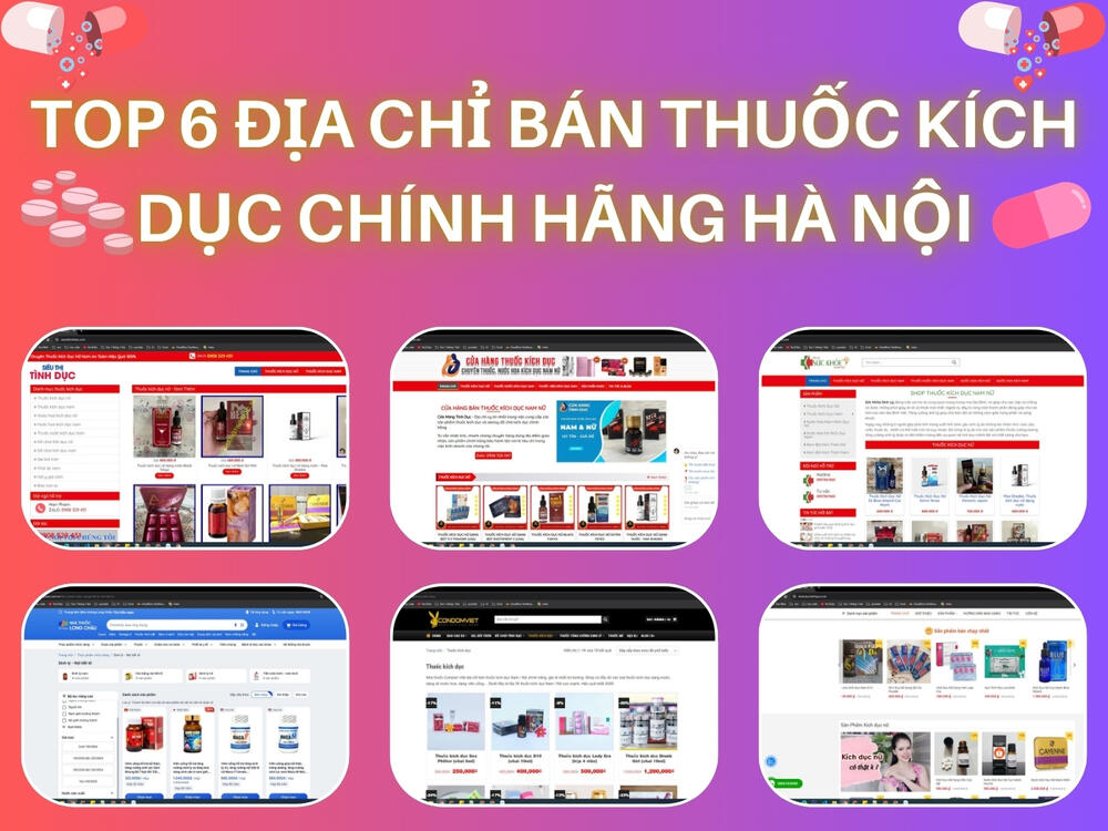 Top 6 địa chỉ bán thuốc kích dục chính hãng Hà Nội