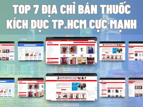 Top 7 địa chỉ bán thuốc kích dục Tp.Hcm cực mạnh