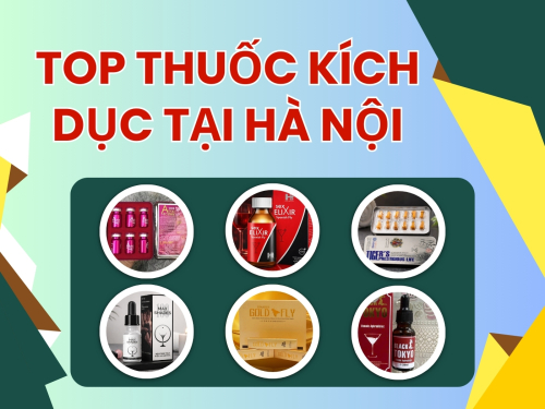 Top thuốc kích dục được ưa chuộng tại Hà Nội